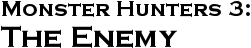 GURPS Monster Hunters 3: The Enemy GURPS Monster Hunters 3: The Enemy