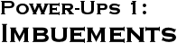 GURPS Power-Ups 1: Imbuements GURPS Power-Ups 1: Imbuements