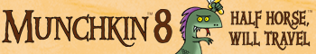 Banner link to Munchkin 8 - Half Horse Will Travel