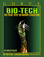 Excerpts from GURPS Bio-Tech