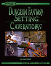 GURPS Dungeon Fantasy Setting: Caverntown