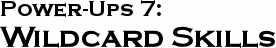 GURPS Power-Ups 7: Wildcard Skills