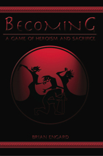 Becoming: A Game of Heroism and Sacrifice