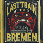 Last Train to Bremen PreOrders on Warehouse 23