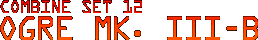 Combine Set 12 - Ogre Mk. III-B