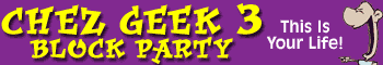 [Ad: Chez Geek 3]