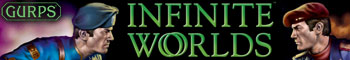 [Ad: GURPS Infinite Worlds]