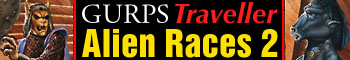 [Ad: GURPS Traveller Alien Races 2]