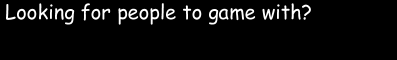 [Ad: Gamer Finder]