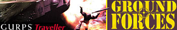 [Ad: GURPS Traveller: Ground Forces]