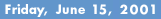 Friday, June 15, 2001