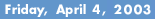 Friday, April 4, 2003