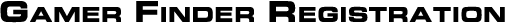Gamer Registration