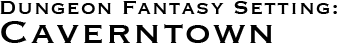 GURPS Dungeon Fantasy Setting: Caverntown