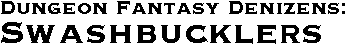 GURPS Dungeon Fantasy Denizens: Swashbucklers