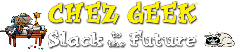 Chez Geek – Slack to the Future