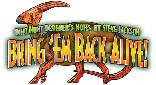 Dino Hunt Designer's Notes, by Steve Jackson