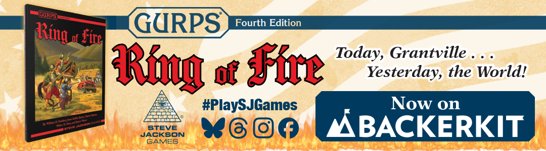 Banner link to 2026_June_GURPS_Ring_of_Fire_Now_on_BackerKit