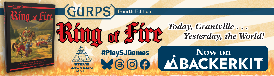 Banner link to 2026_June_10_GURPS_Ring_of_Fire_Open_Pledging
