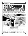 GURPS Spaceships 6: Mining and Industrial Spacecraft