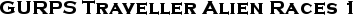 GURPS Traveller: Alien Races