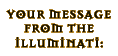 Your Message From The Illuminati: