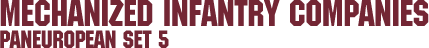 Paneuropean Set 5 &ndash; Mechanized Infantry Companies