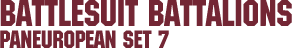 Paneuropean Set 7 &ndash; Battlesuit Battalions