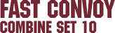 Combine Set 10 &ndash; Fast Convoy