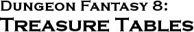 GURPS Dungeon Fantasy 8: Treasure Tables